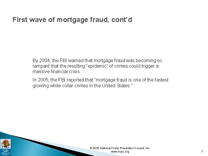First wave of mortgage fraud, cont’d By 2004, the FBI warned that mortgage fraud