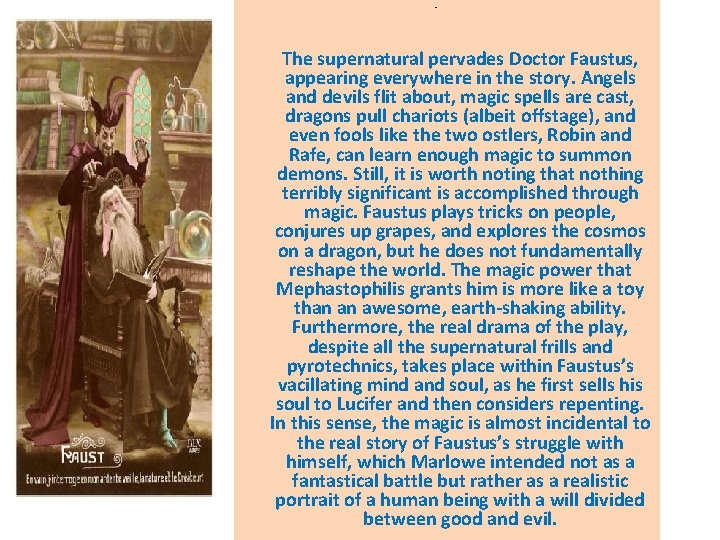  • The supernatural pervades Doctor Faustus, appearing everywhere in the story. Angels and