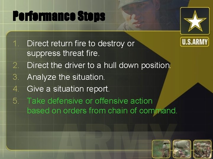 Performance Steps 1. Direct return fire to destroy or suppress threat fire. 2. Direct