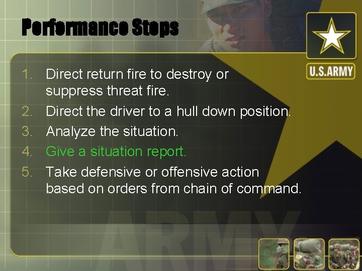 Performance Steps 1. Direct return fire to destroy or suppress threat fire. 2. Direct