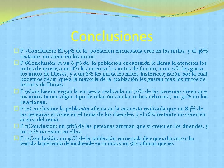 Conclusiones � P. 7 Conclusión: El 54% de la población encuestada cree en los