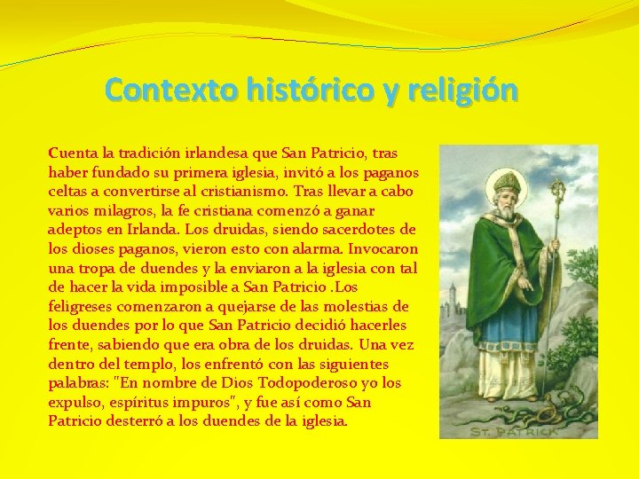 Contexto histórico y religión Cuenta la tradición irlandesa que San Patricio, tras haber fundado