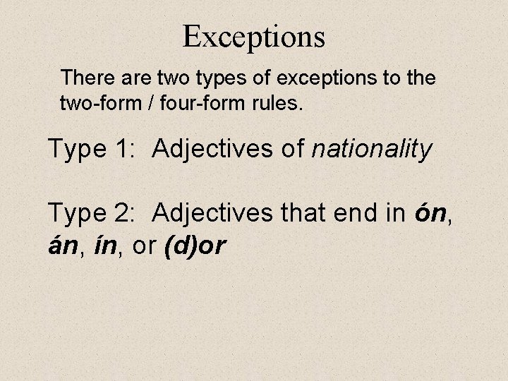 Exceptions There are two types of exceptions to the two-form / four-form rules. Type