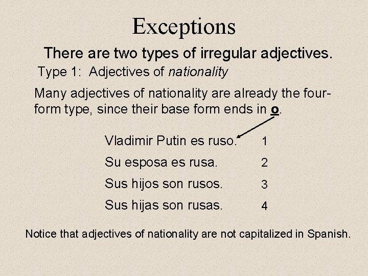 Exceptions There are two types of irregular adjectives. Type 1: Adjectives of nationality Many