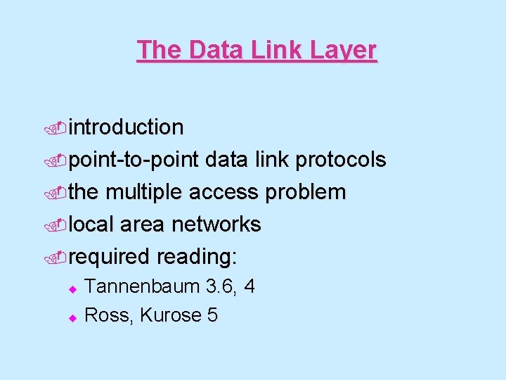 The Data Link Layer. introduction. point-to-point data link protocols. the multiple access problem. local