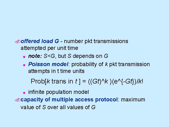 . offered load G - number pkt transmissions attempted per unit time u note: