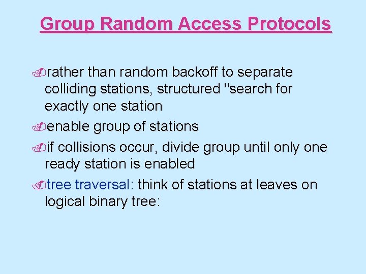 Group Random Access Protocols. rather than random backoff to separate colliding stations, structured "search