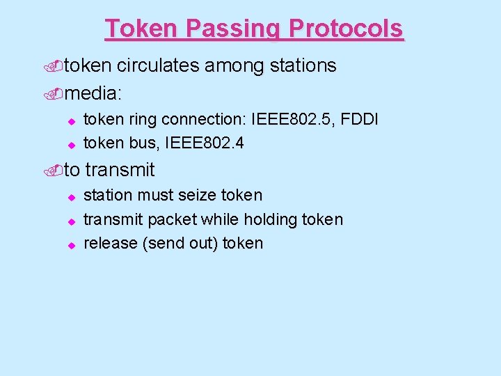 Token Passing Protocols. token circulates among stations. media: u u . to u u