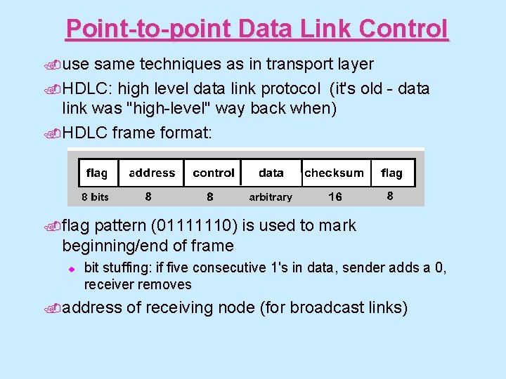 Point-to-point Data Link Control. use same techniques as in transport layer. HDLC: high level