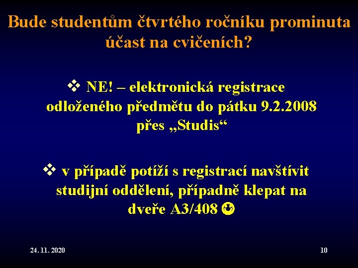 Bude studentům čtvrtého ročníku prominuta účast na cvičeních? v NE! – elektronická registrace odloženého