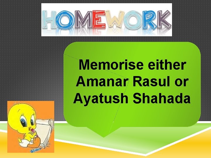 Memorise either Amanar Rasul or Ayatush Shahada 