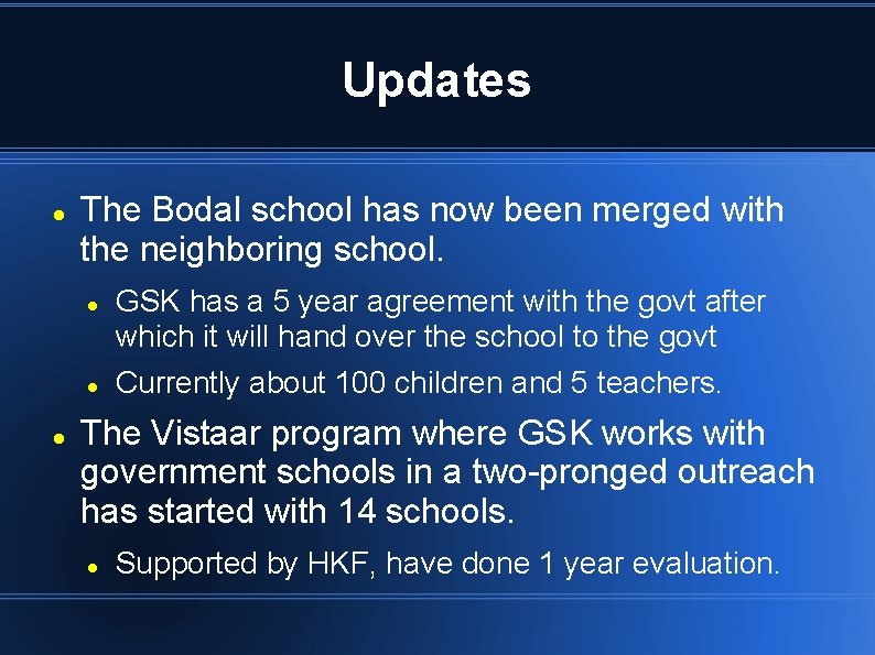 Updates The Bodal school has now been merged with the neighboring school. GSK has