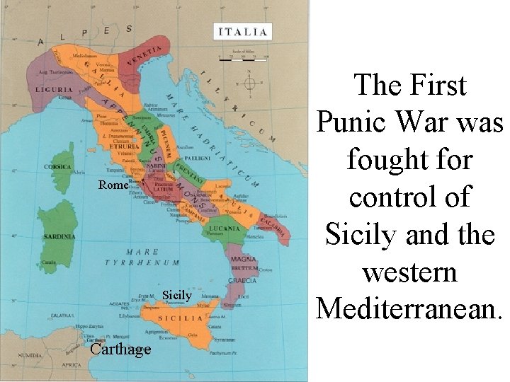 Rome Sicily Carthage The First Punic War was fought for control of Sicily and