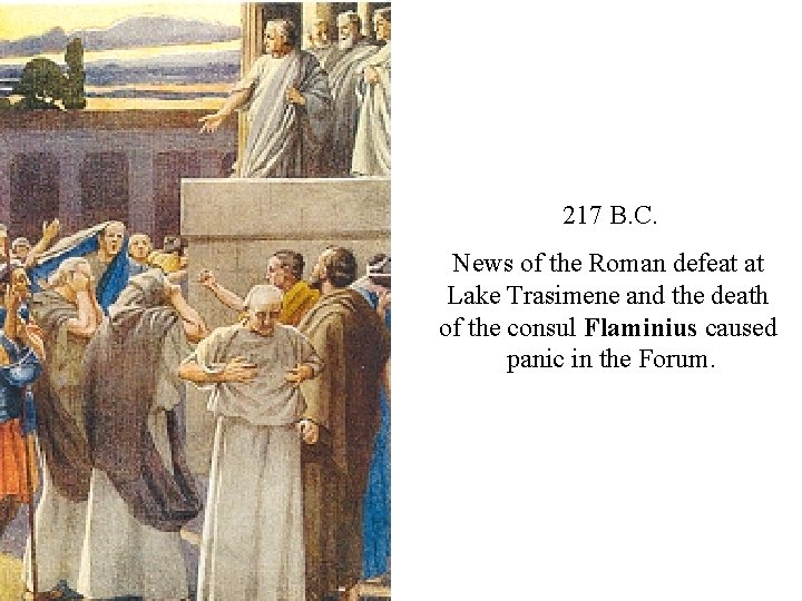 217 B. C. News of the Roman defeat at Lake Trasimene and the death