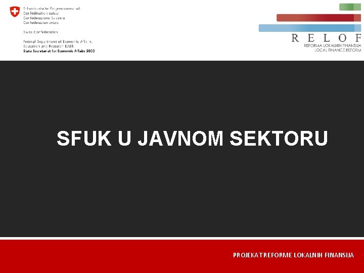 SFUK U JAVNOM SEKTORU PROJEKAT REFORME LOKALNIH FINANSIJA 