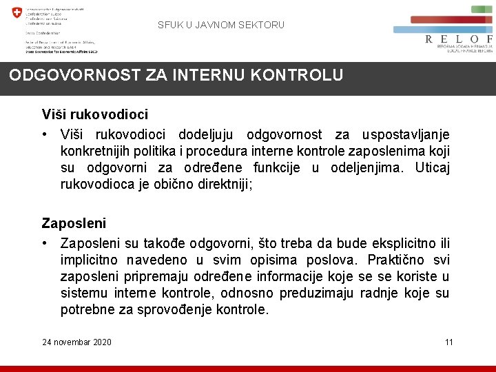 SFUK U JAVNOM SEKTORU ODGOVORNOST ZA INTERNU KONTROLU Viši rukovodioci • Viši rukovodioci dodeljuju