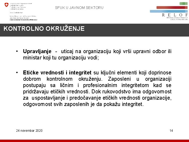 SFUK U JAVNOM SEKTORU KONTROLNO OKRUŽENJE • Upravljanje - uticaj na organizaciju koji vrši