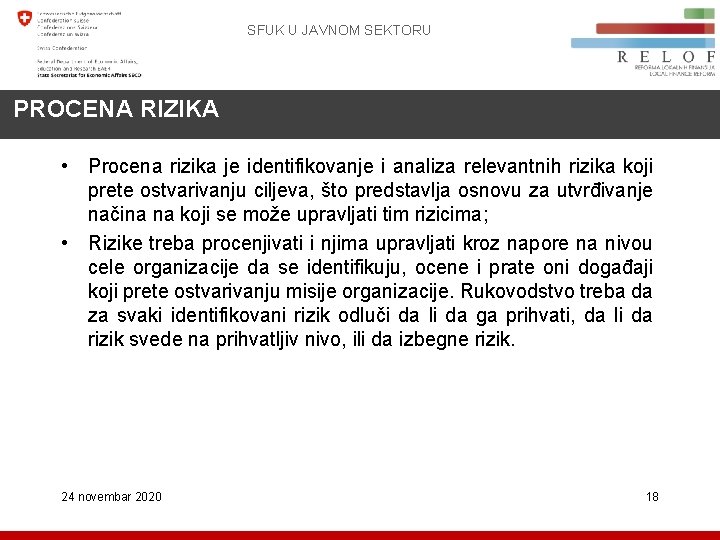 SFUK U JAVNOM SEKTORU PROCENA RIZIKA • Procena rizika je identifikovanje i analiza relevantnih