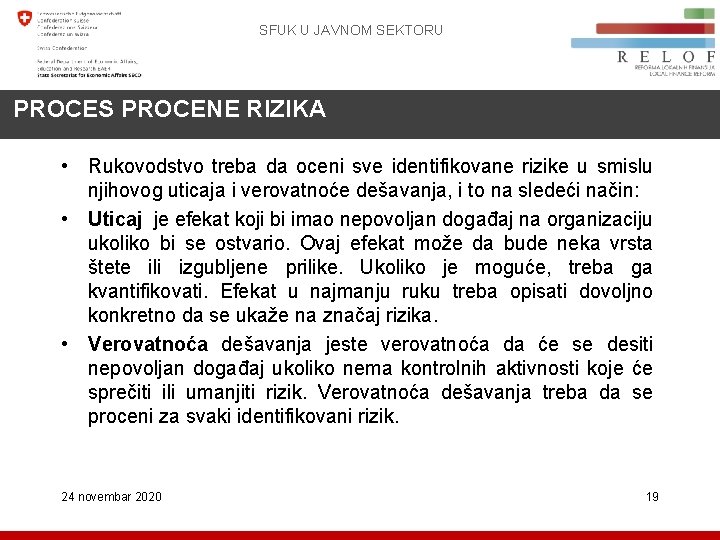 SFUK U JAVNOM SEKTORU PROCES PROCENE RIZIKA • Rukovodstvo treba da oceni sve identifikovane