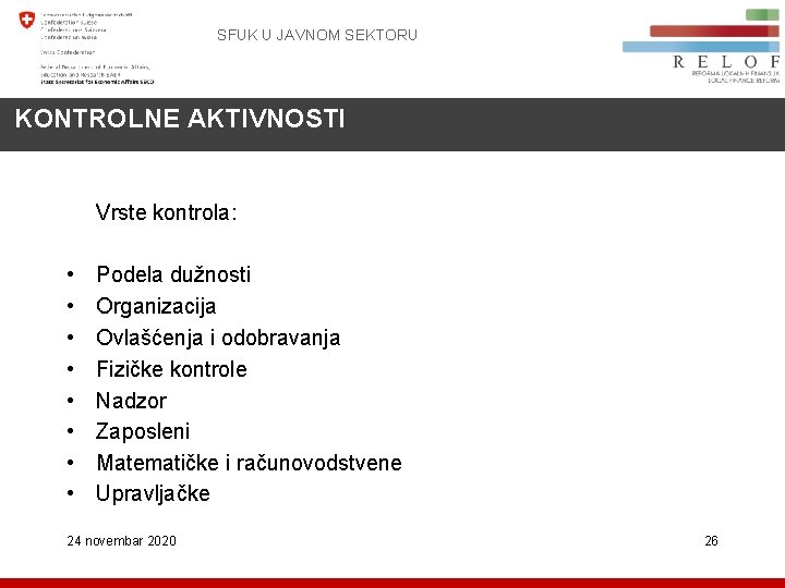 SFUK U JAVNOM SEKTORU KONTROLNE AKTIVNOSTI Vrste kontrola: • • Podela dužnosti Organizacija Ovlašćenja