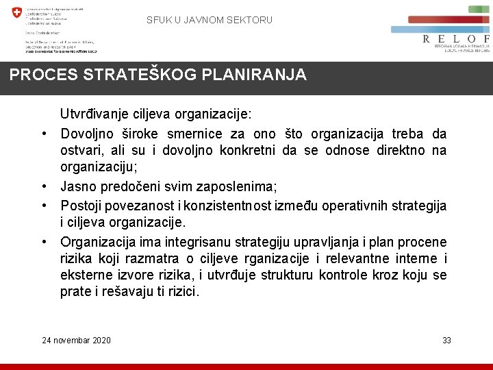 SFUK U JAVNOM SEKTORU PROCES STRATEŠKOG PLANIRANJA • • Utvrđivanje ciljeva organizacije: Dovoljno široke