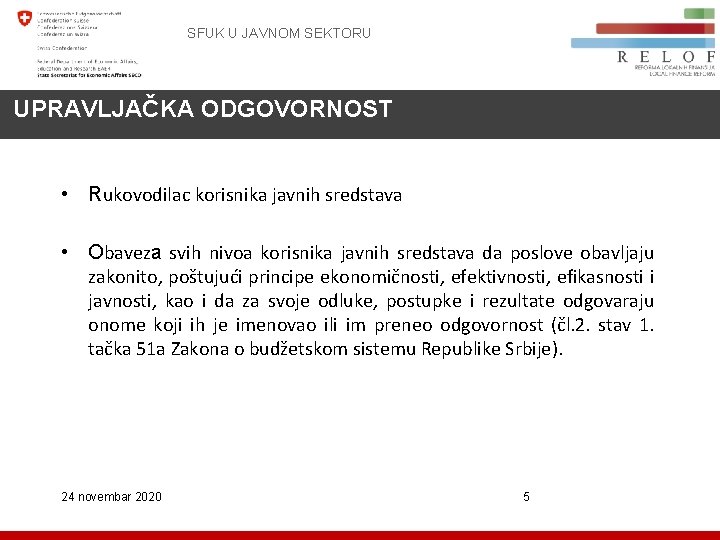 SFUK U JAVNOM SEKTORU UPRAVLJAČKA ODGOVORNOST • Rukovodilac korisnika javnih sredstava • Obaveza svih