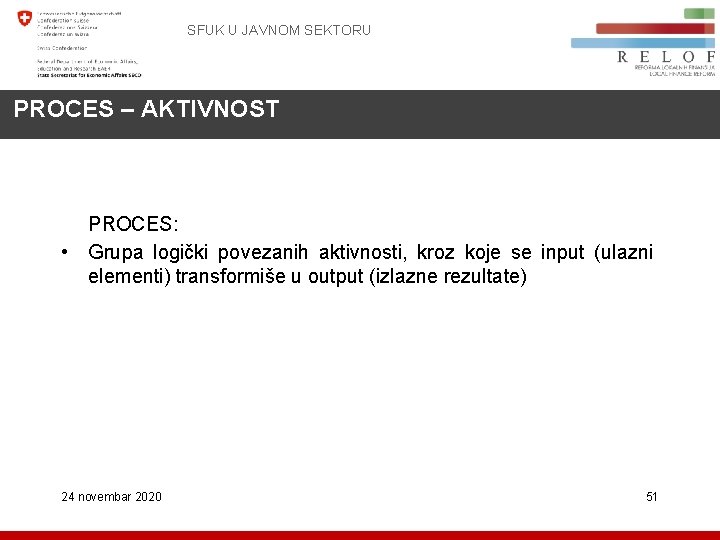 SFUK U JAVNOM SEKTORU PROCES – AKTIVNOST PROCES: • Grupa logički povezanih aktivnosti, kroz
