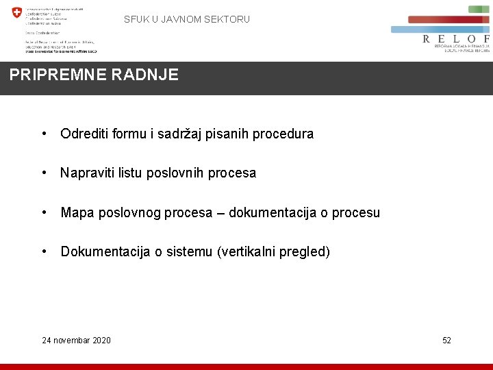 SFUK U JAVNOM SEKTORU PRIPREMNE RADNJE • Odrediti formu i sadržaj pisanih procedura •