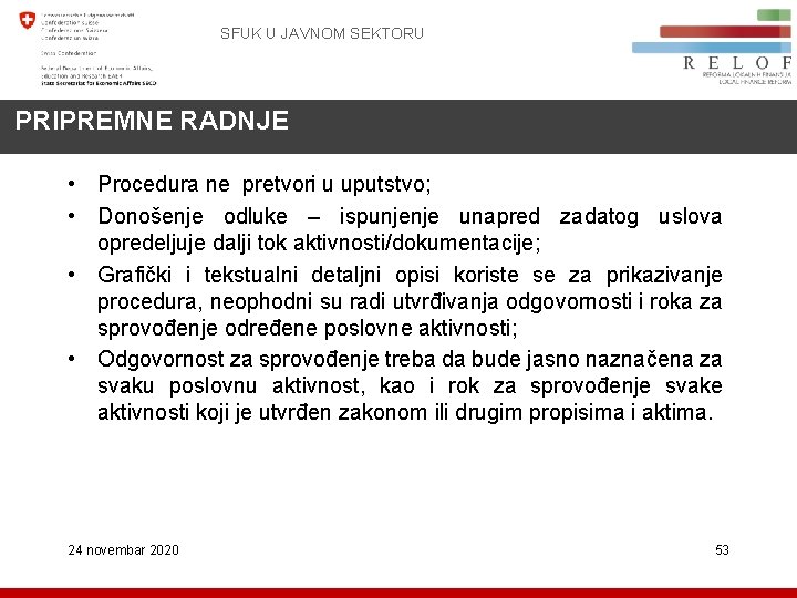 SFUK U JAVNOM SEKTORU PRIPREMNE RADNJE • Procedura ne pretvori u uputstvo; • Donošenje