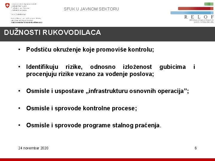 SFUK U JAVNOM SEKTORU DUŽNOSTI RUKOVODILACA • Podstiču okruženje koje promoviše kontrolu; • Identifikuju