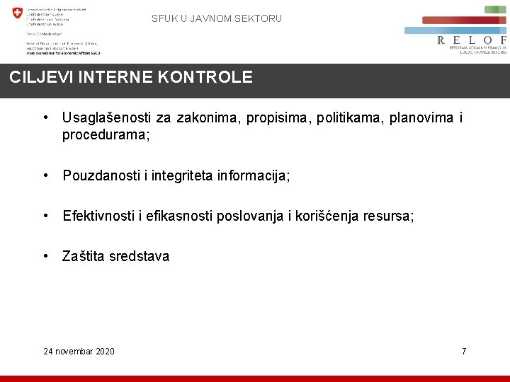 SFUK U JAVNOM SEKTORU CILJEVI INTERNE KONTROLE • Usaglašenosti za zakonima, propisima, politikama, planovima