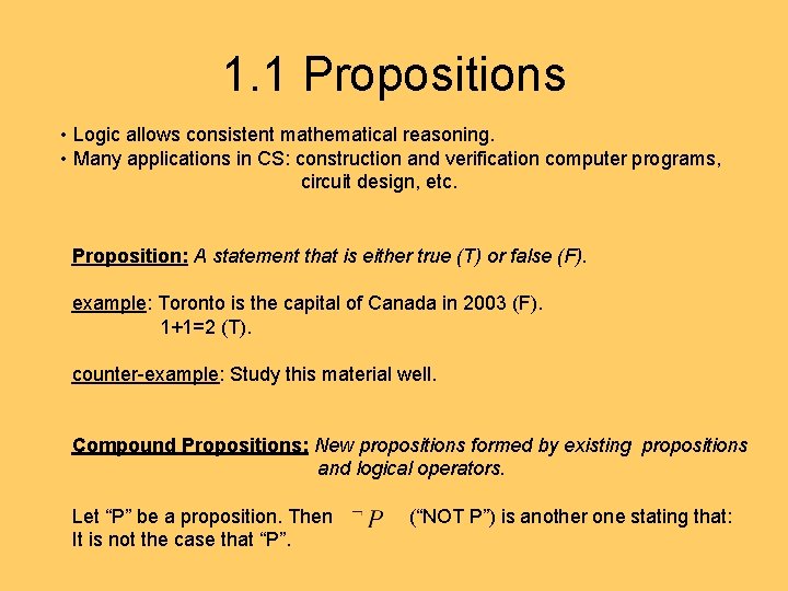 1. 1 Propositions • Logic allows consistent mathematical reasoning. • Many applications in CS: