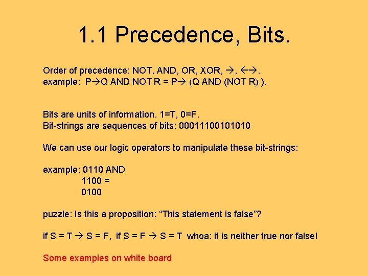 1. 1 Precedence, Bits. Order of precedence: NOT, AND, OR, XOR, , . example: