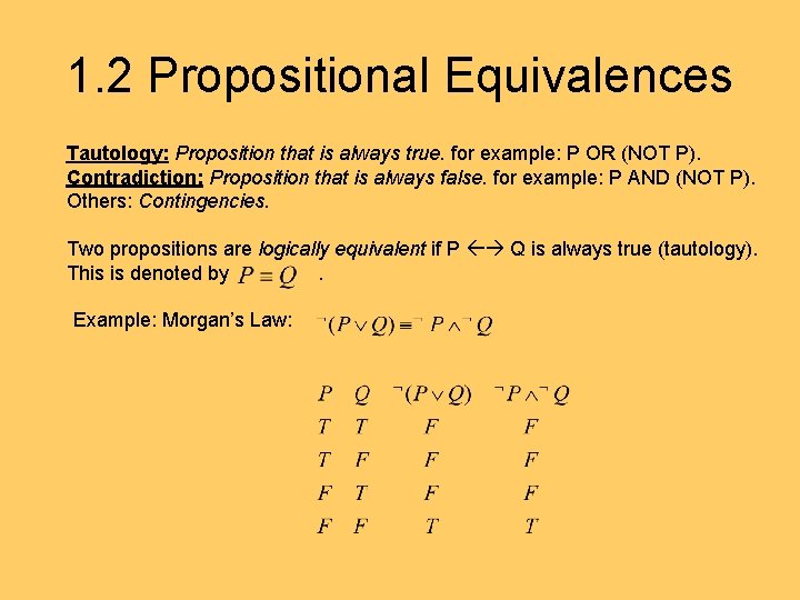1. 2 Propositional Equivalences Tautology: Proposition that is always true. for example: P OR