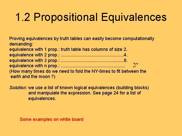 1. 2 Propositional Equivalences Proving equivalences by truth tables can easily become computationally demanding: