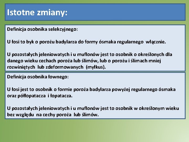 Istotne zmiany: Definicja osobnika selekcyjnego: U łosi to byk o porożu badylarza do formy Istotne zmiany: Definicja osobnika selekcyjnego: U łosi to byk o porożu badylarza do formy