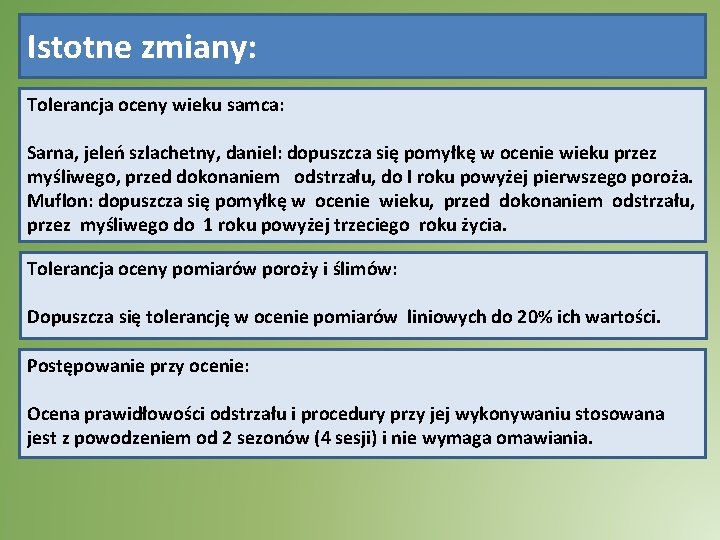 Istotne zmiany: Tolerancja oceny wieku samca: Sarna, jeleń szlachetny, daniel: dopuszcza się pomyłkę w Istotne zmiany: Tolerancja oceny wieku samca: Sarna, jeleń szlachetny, daniel: dopuszcza się pomyłkę w