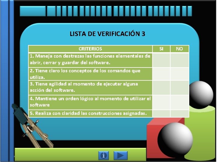 LISTA DE VERIFICACIÓN 3 CRITERIOS SI 1. Maneja con destrezas las funciones elementales de