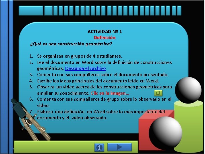 ACTIVIDAD Nº 1 Definición ¿Qué es una construcción geométrica? 1. Se organizan en grupos