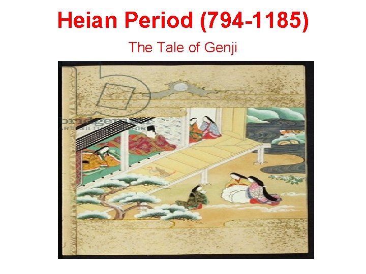 Heian Period (794 -1185) The Tale of Genji 