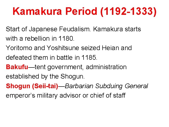 Kamakura Period (1192 -1333) Start of Japanese Feudalism. Kamakura starts with a rebellion in