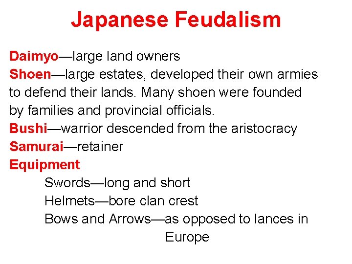 Japanese Feudalism Daimyo—large land owners Shoen—large estates, developed their own armies to defend their