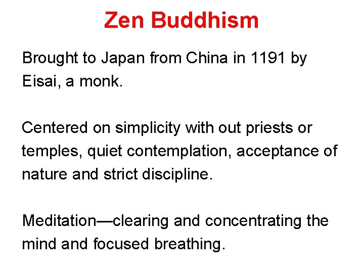 Zen Buddhism Brought to Japan from China in 1191 by Eisai, a monk. Centered