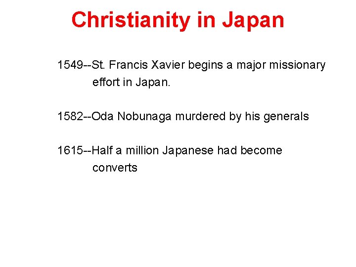 Christianity in Japan 1549 --St. Francis Xavier begins a major missionary effort in Japan.