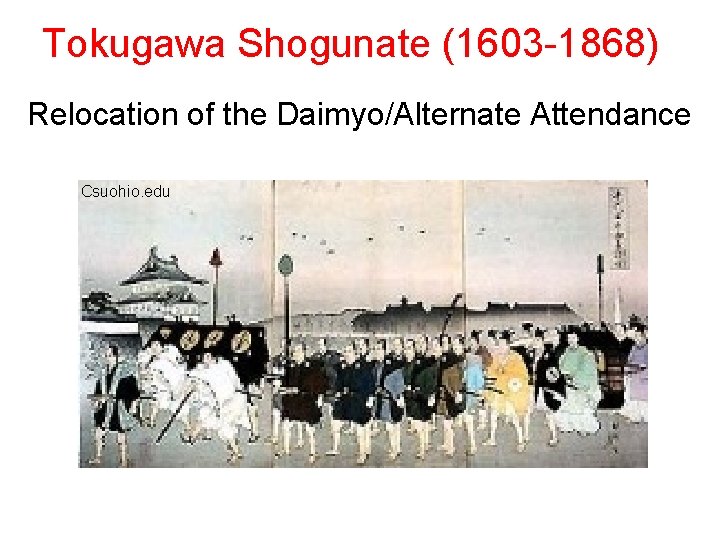 Tokugawa Shogunate (1603 -1868) Relocation of the Daimyo/Alternate Attendance Csuohio. edu 