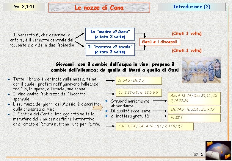 Le nozze di Cana Gv. 2, 1 -11 Il versetto 6, che descrive le