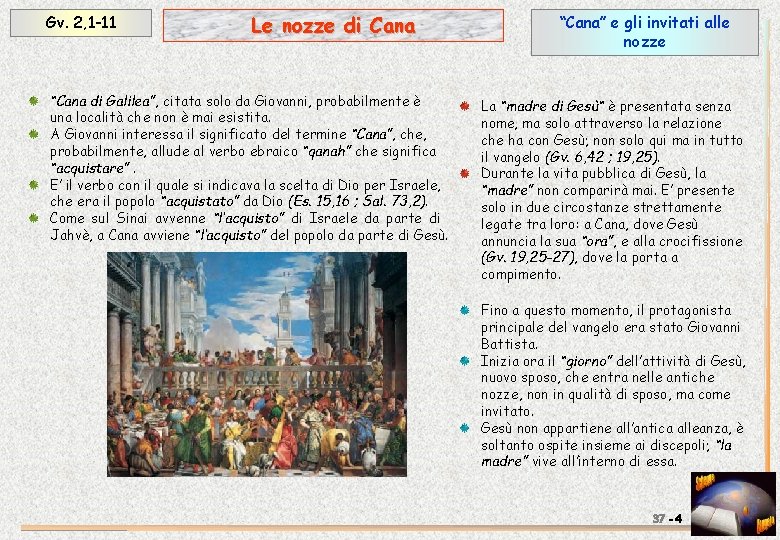 Gv. 2, 1 -11 Le nozze di Cana “Cana di Galilea”, citata solo da