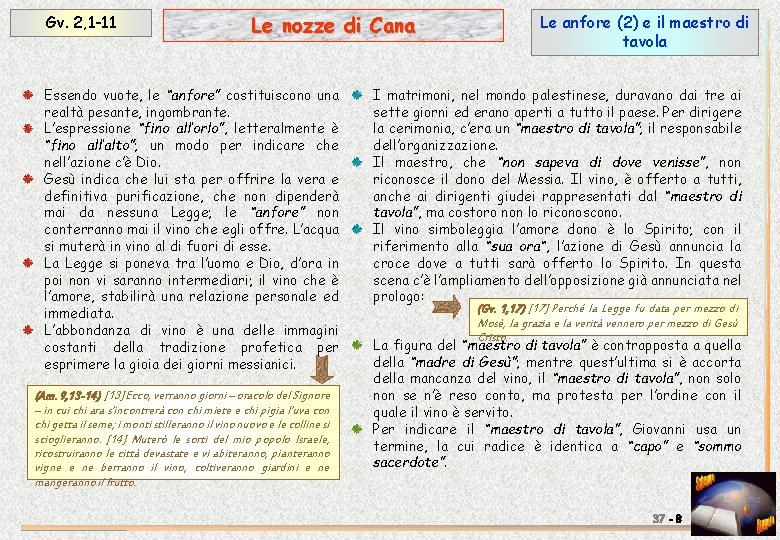 Gv. 2, 1 -11 Le nozze di Cana Essendo vuote, le “anfore” costituiscono una