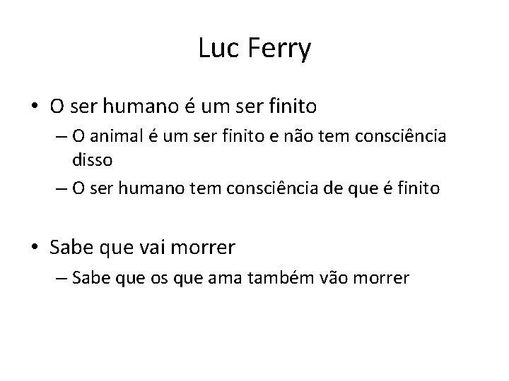 Luc Ferry • O ser humano é um ser finito – O animal é