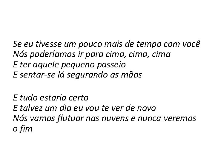 Se eu tivesse um pouco mais de tempo com você Nós poderíamos ir para